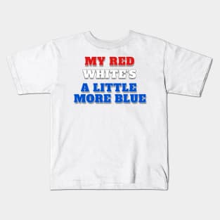 My Red White’s A Little More Blue Kids T-Shirt
